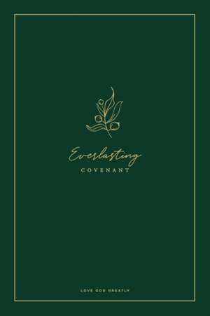 Everlasting Covenant: A Love God Greatly Study Journal de Love God Greatly