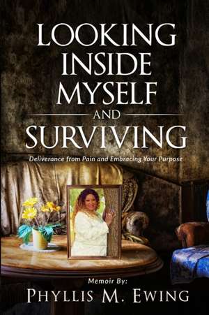 Looking Inside Myself and Surviving de Phyllis M. Ewing