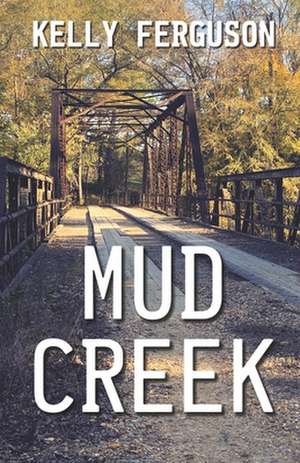 Mud Creek de Kelly Ferguson