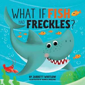 What if Fish had Freckles? de Jarrett Whitlow