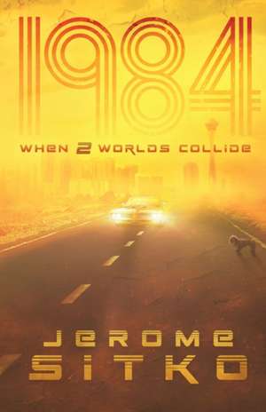 1984 When Two Worlds Collide de Jerome Sitko