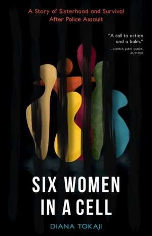 Six Women in a Cell de Diana Tokaji