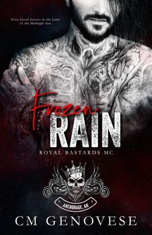 Frozen Rain: Royal Bastards MC Anchorage Chapter de C. M. Genovese