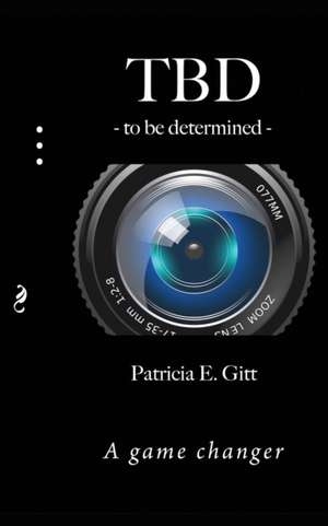 TBD -to be determined- de Patricia E. Gitt