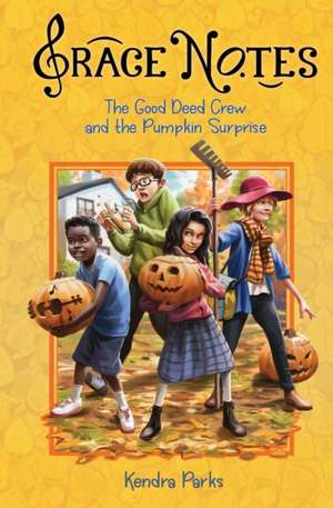 The Good Deed Crew and the Pumpkin Surprise de Kendra Parks