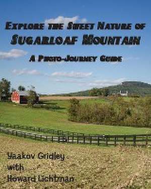 Explore the Sweet Nature of Sugarloaf Mountain de Yaakov Gridley