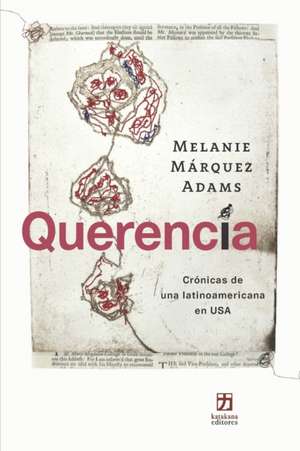 Querencia: Crónicas de una latinoamericana en USA de Melanie Márquez Adams