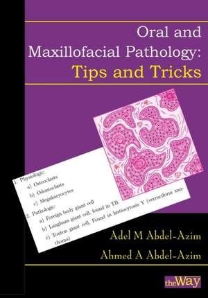 Oral and Maxillofacial Pathology - Tips and Tricks: Your Guide to Success de Adel M. Abdel-Azim