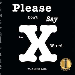 Please Don't Say An X Word de W. Nikola-Lisa