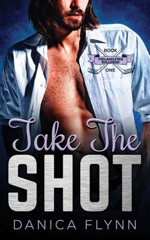 Take The Shot de Danica Flynn