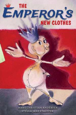 The Emperor's New Clothes de Stella Jane Stauffer