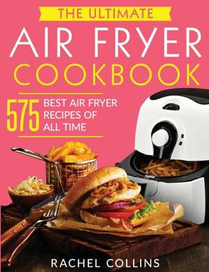 The Ultimate Air Fryer Cookbook de Rachel Collins