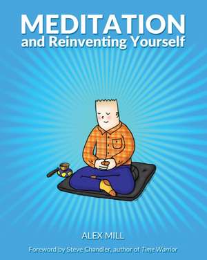 Meditation and Reinventing Yourself de Alex Mill