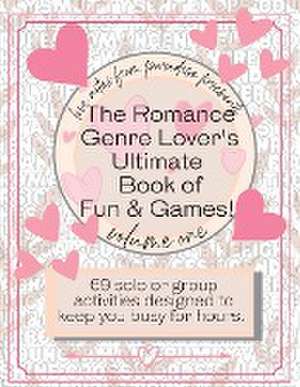 The Romance Genre Lover's Ultimate Book of Fun & Games de Lucy Eden