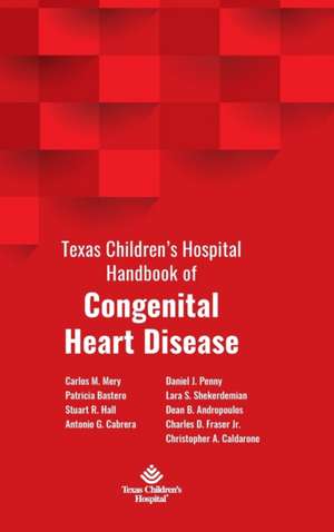 Texas Children's Hospital Handbook of Congenital Heart Disease de Patricia Bastero