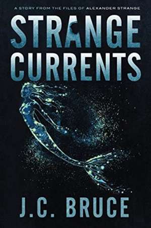 Strange Currents de J. C. Bruce