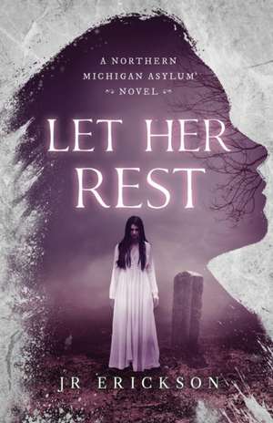 Let Her Rest de J. R. Erickson