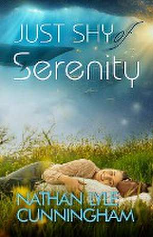 Just Shy of Serenity de Nathan Lyle Cunningham