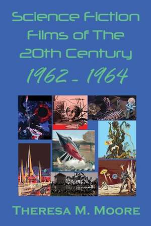 Science Fiction Films of The 20th Century de Theresa Moore