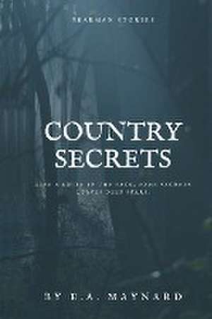 Country Secrets de E. A. Maynard