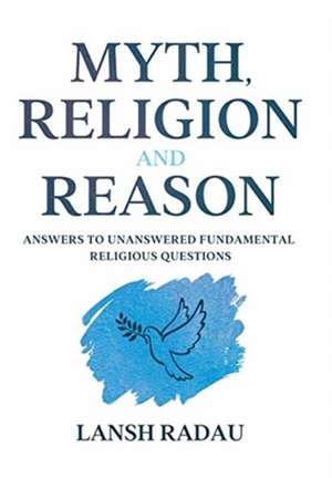 Myth, Religion and Reason de Lansh Radau