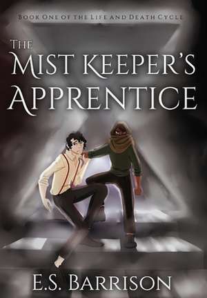 The Mist Keeper's Apprentice de E. S. Barrison