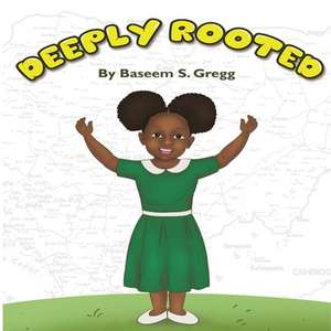 Deeply Rooted de Baseem S. Gregg