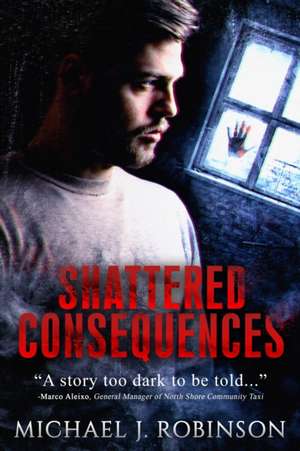 Shattered Consequences de Michael J. Robinson