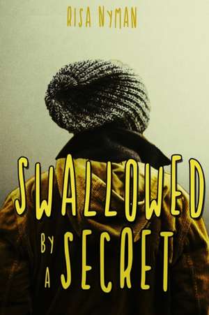 Swallowed by a Secret de Risa Nyman