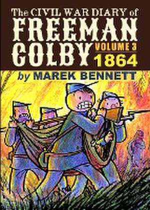 The Civil War Diary of Freeman Colby, Volume 3 de Marek Bennett