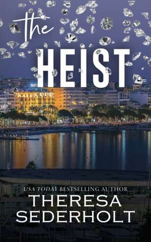 The Heist de Theresa Sederholt