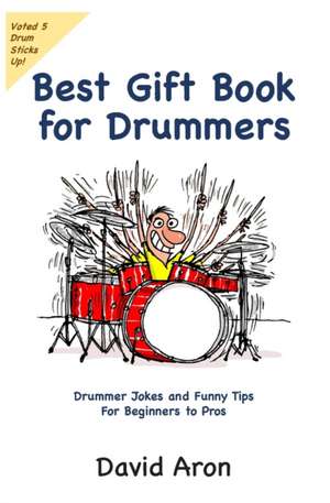 Best Gift Book for Drummers: Drummer Jokes and Funny Tips for Beginners to Pros de David Aron