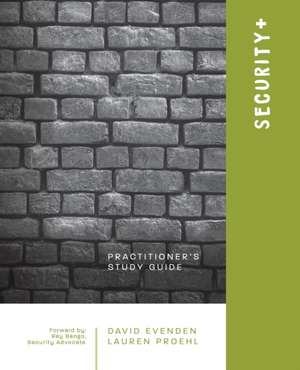 Security+: A Practitioners Study Guide de David Evenden