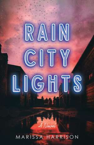 Rain City Lights de Marissa Harrison