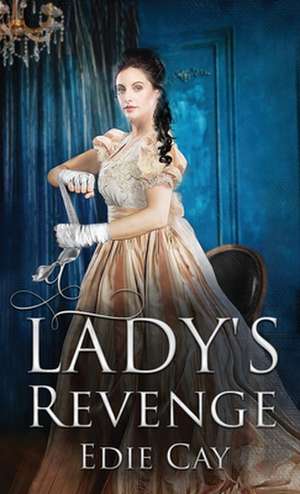 A Lady's Revenge de Edie Cay