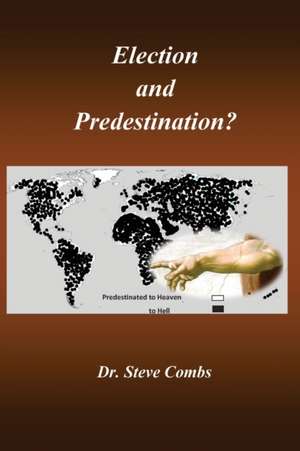 Election and Predestination de Steve Combs