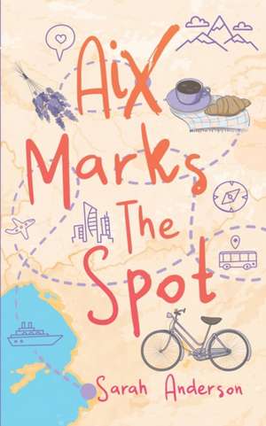 Aix Marks the Spot de Sarah Anderson