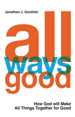 All Ways Good de Jonathan J Gouthier