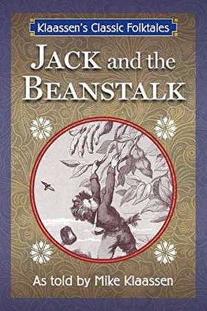 Jack and the Beanstalk: The Old English Folktale Told as a Novella Volume 4 de Mike Klaassen