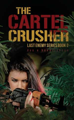 The Cartel Crusher de Hendrickson E Dan