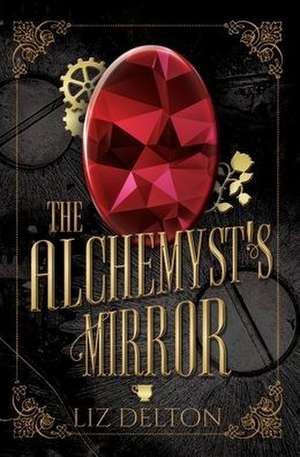 The Alchemyst's Mirror de Liz Delton