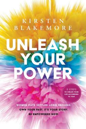 Unleash Your Power de Kirsten Blakemore