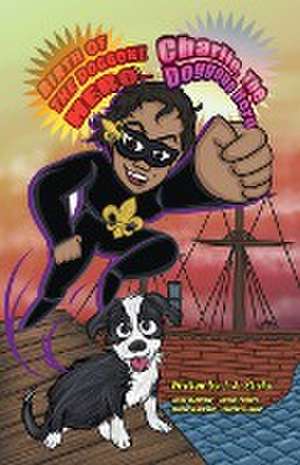 Birth of the doggone Hero de J. A. Strike