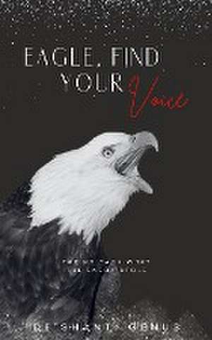 Eagle, Find Your Voice de De'Shanti Genus