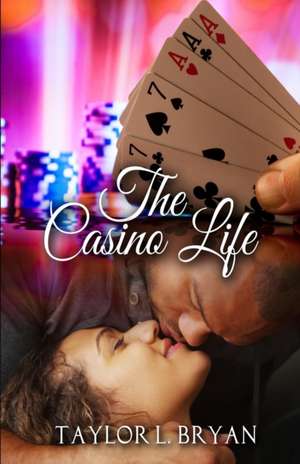 The Casino Life de Taylor L. Bryan