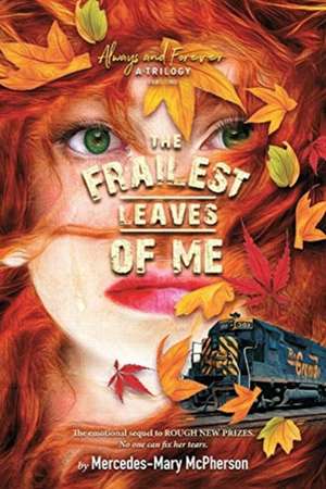 The Frailest Leaves of Me: Volume 2 de Mercedes-Mary McPherson