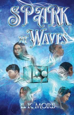 Spark My Waves de E. K. More