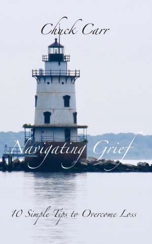 Navigating Grief de Chuck Carr