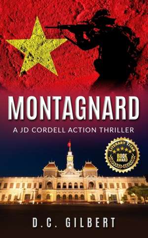 Montagnard: A JD Cordell Action Thriller de D. C. Gilbert