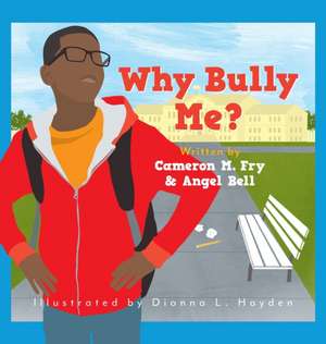Why Bully Me? de Cameron M Fry
